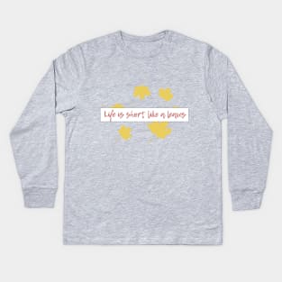 Life is short,like a leaves... Kids Long Sleeve T-Shirt